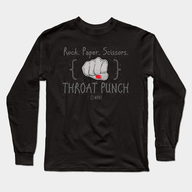 Rock. Paper. Scissors. Throat Punch I Win Shirt For Women Long Sleeve T-Shirt by The Dude